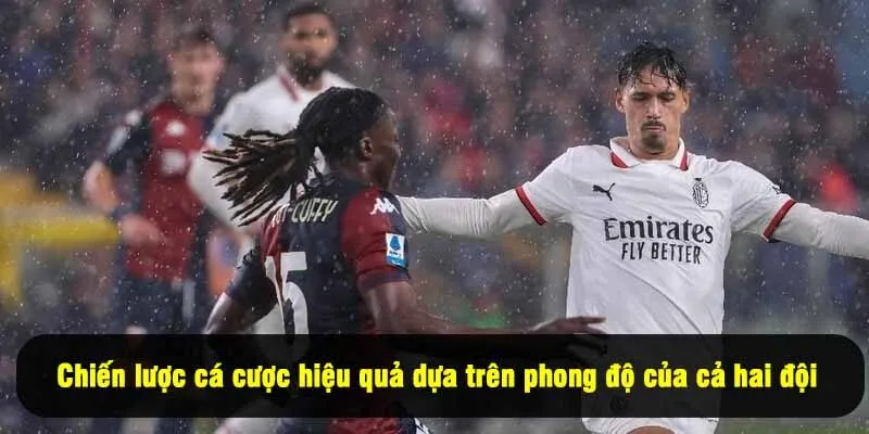 Chiến lược cá cược hiệu quả dựa trên phong độ của cả hai đội