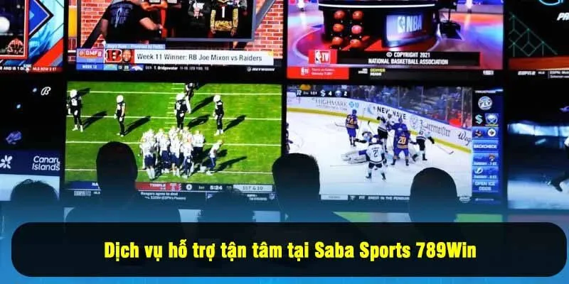 Dịch vụ hỗ trợ tận tâm tại Saba Sports 789Win