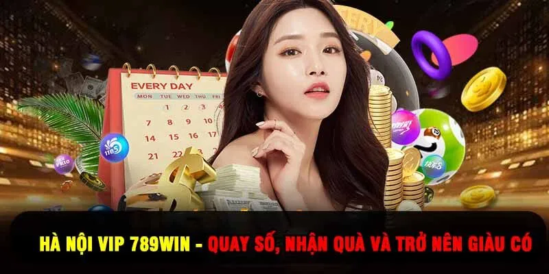Hà Nội Vip 789Win - Quay Số, Nhận Quà Và Trở Nên Giàu Có