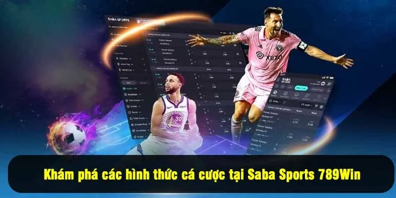 Khám phá các hình thức cá cược tại Saba Sports 789Win