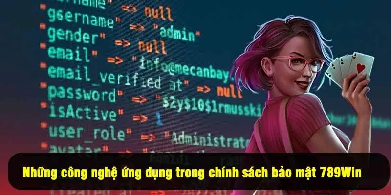 Những công nghệ ứng dụng trong chính sách bảo mật 789Win