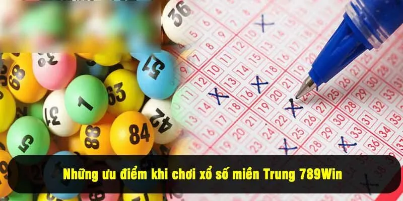 Những ưu điểm khi chơi xổ số miền Trung 789Win