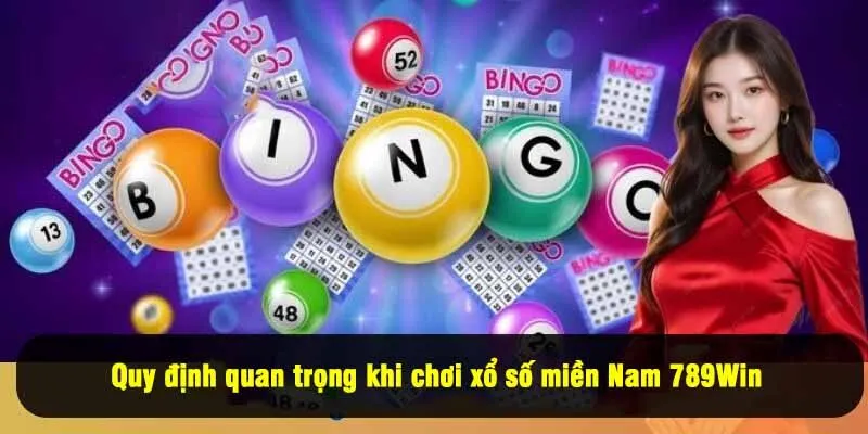 Quy định quan trọng khi chơi xổ số miền Nam 789Win