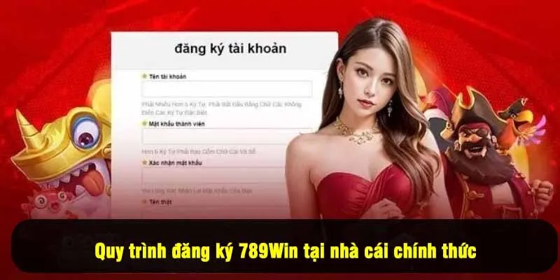 Quy trình đăng ký 789Win tại nhà cái chính thức