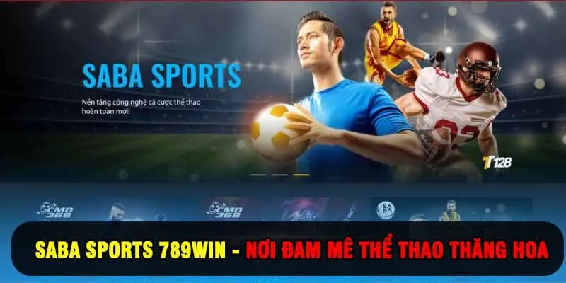 Saba Sports 789Win - Nơi Đam Mê Thể Thao Thăng Hoa