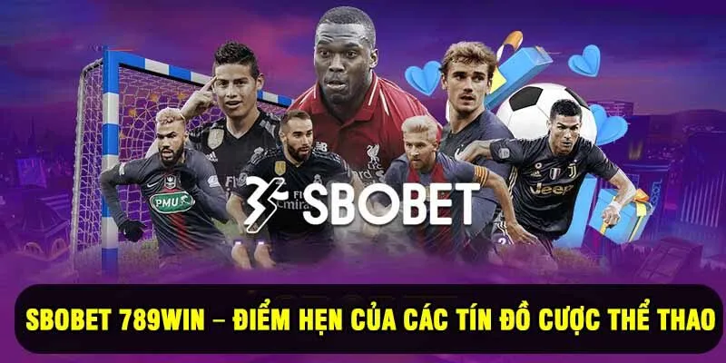 SBOBET 789Win – Điểm Hẹn Của Các Tín Đồ Cược Thể Thao