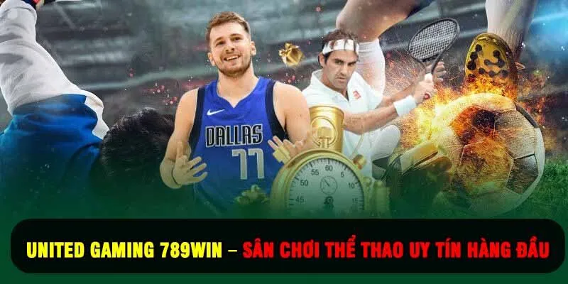 United Gaming 789Win – Sân Chơi Thể Thao Uy Tín Hàng Đầu